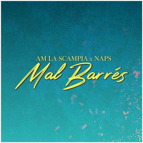 Am La Scampia Ft. Naps - Mal Barres